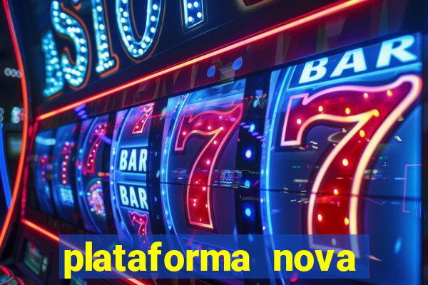 plataforma nova pagando muito