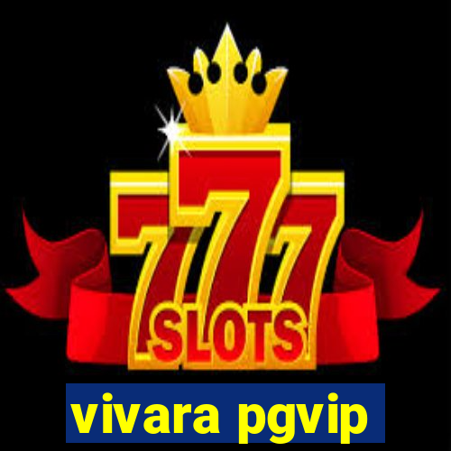 vivara pgvip