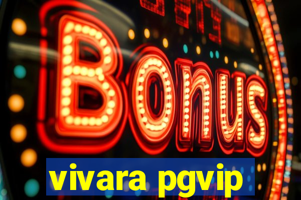 vivara pgvip