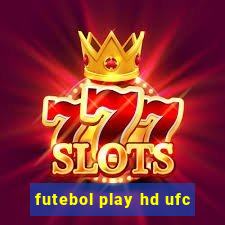 futebol play hd ufc