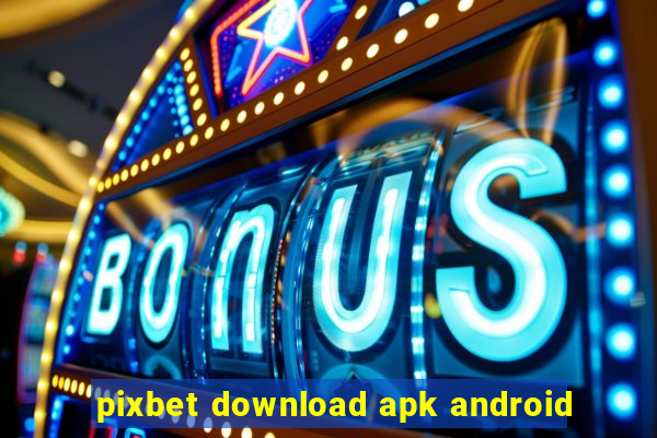pixbet download apk android