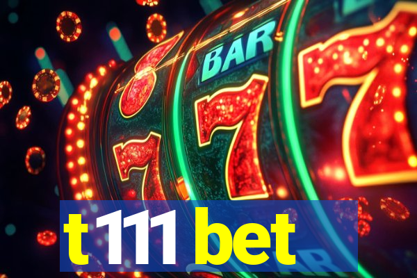 t111 bet