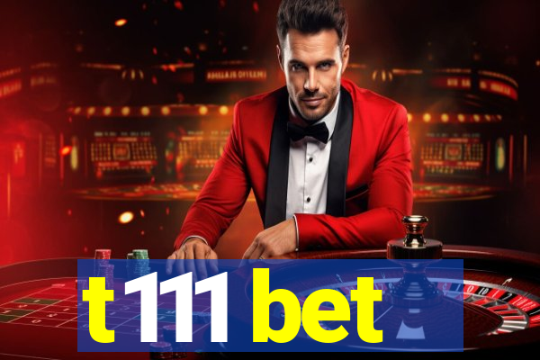 t111 bet