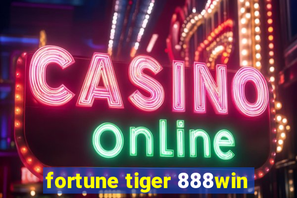 fortune tiger 888win