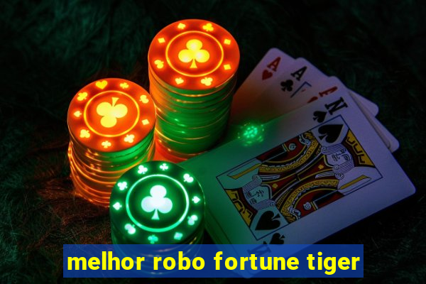 melhor robo fortune tiger