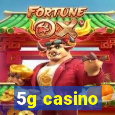 5g casino