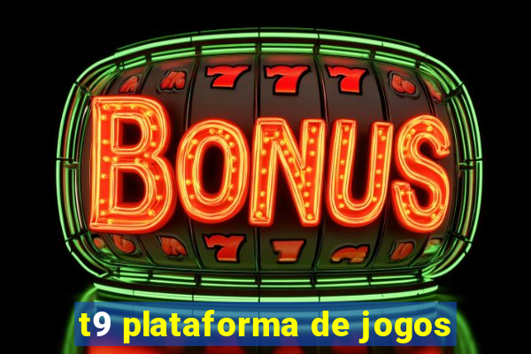 t9 plataforma de jogos