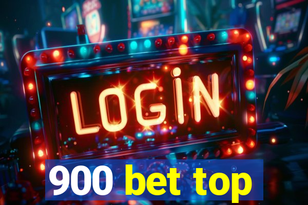900 bet top