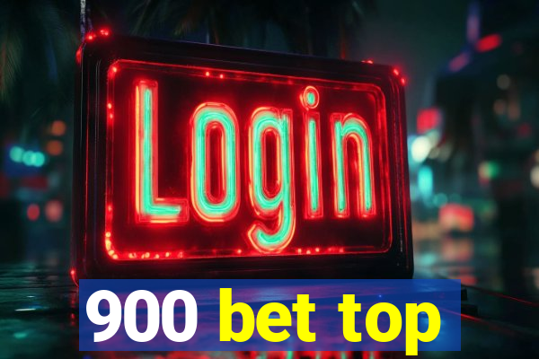 900 bet top
