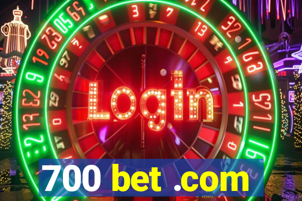 700 bet .com