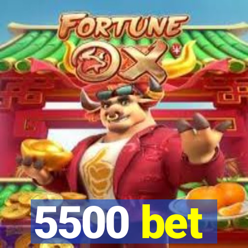 5500 bet