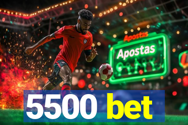 5500 bet