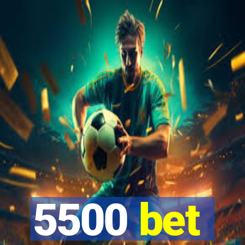 5500 bet