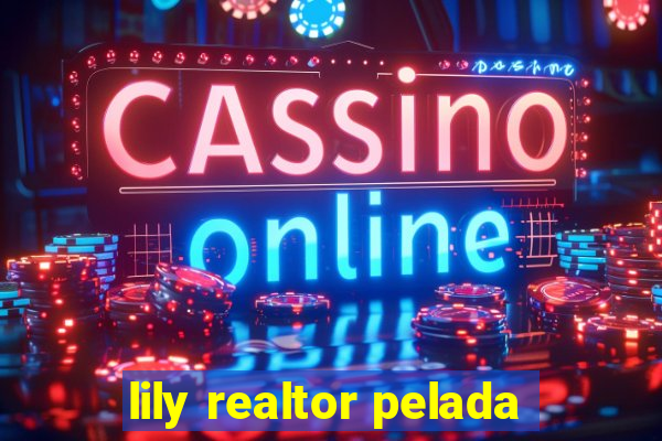 lily realtor pelada