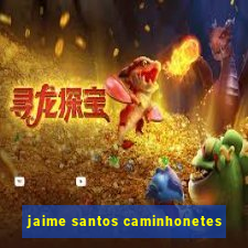jaime santos caminhonetes
