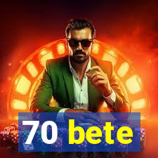 70 bete