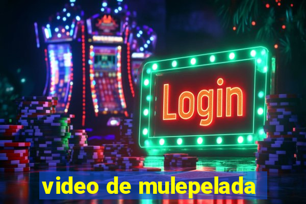 video de mulepelada