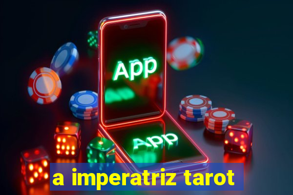 a imperatriz tarot