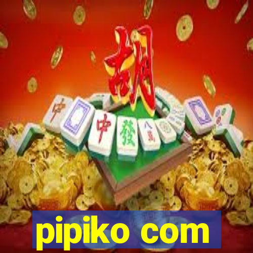 pipiko com