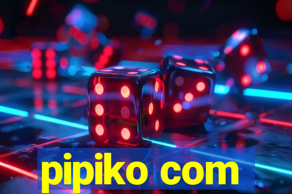 pipiko com