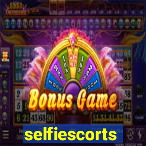 selfiescorts