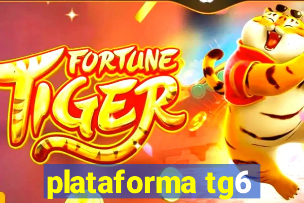 plataforma tg6