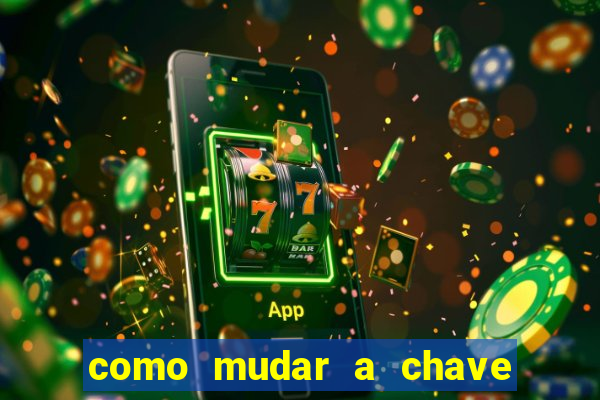 como mudar a chave pix da brabet