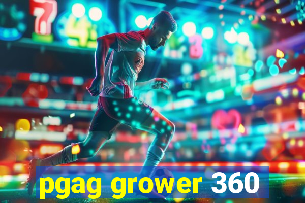 pgag grower 360
