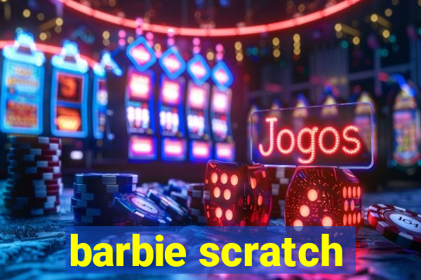 barbie scratch