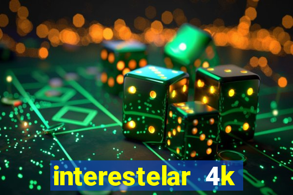interestelar 4k dublado download