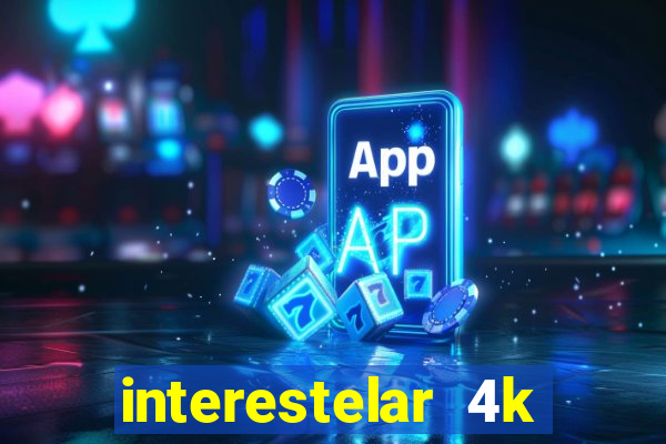 interestelar 4k dublado download