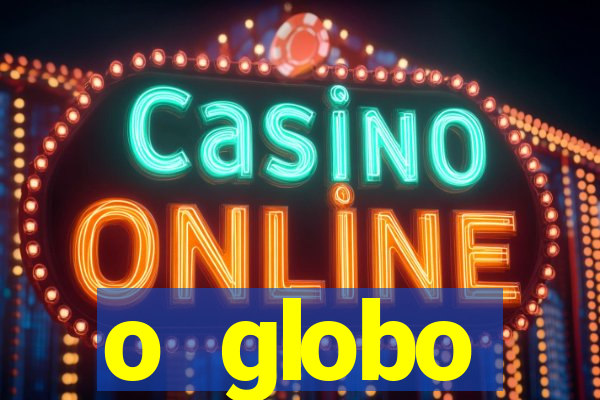 o globo absolutamente tudo sobre