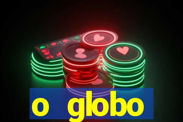 o globo absolutamente tudo sobre
