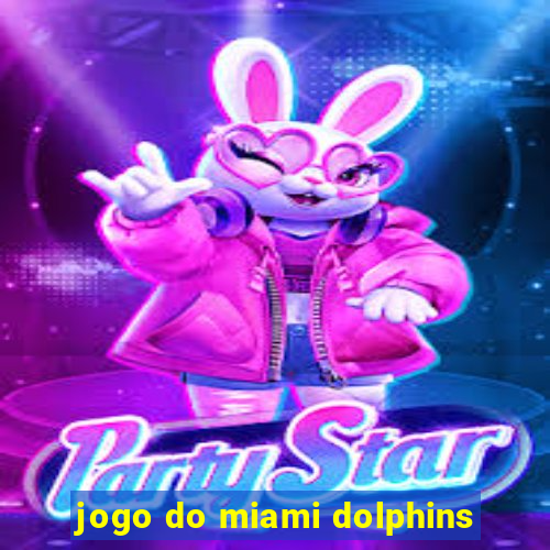 jogo do miami dolphins