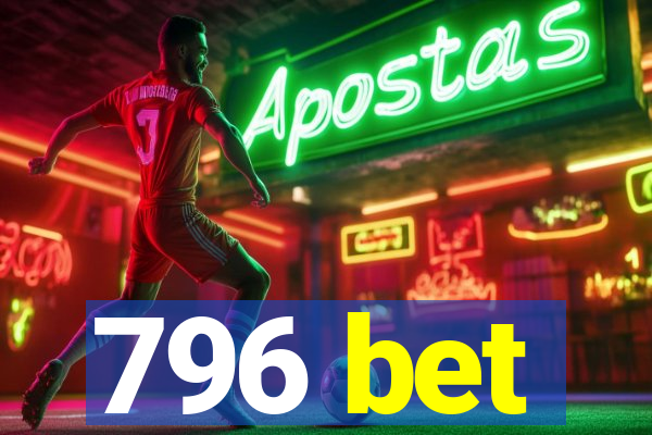 796 bet