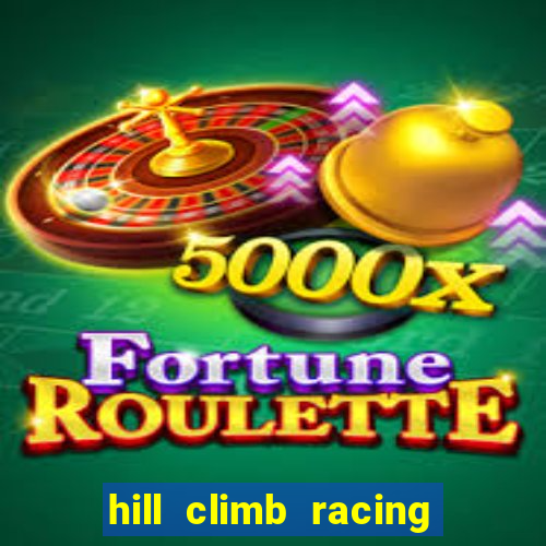 hill climb racing dinheiro infinito 2