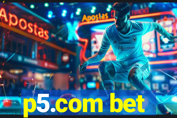 p5.com bet