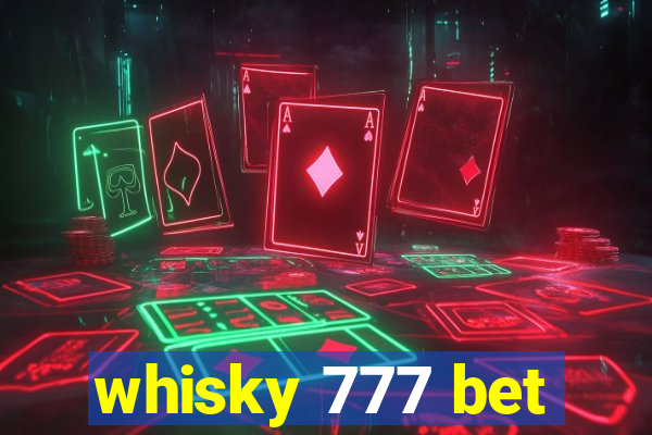 whisky 777 bet