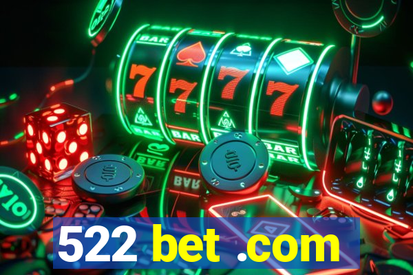 522 bet .com
