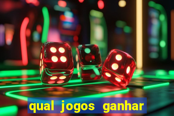 qual jogos ganhar dinheiro de verdade