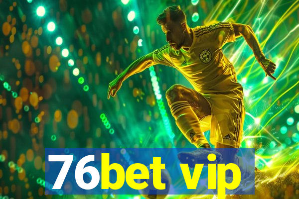 76bet vip