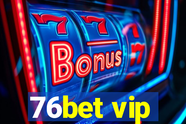 76bet vip