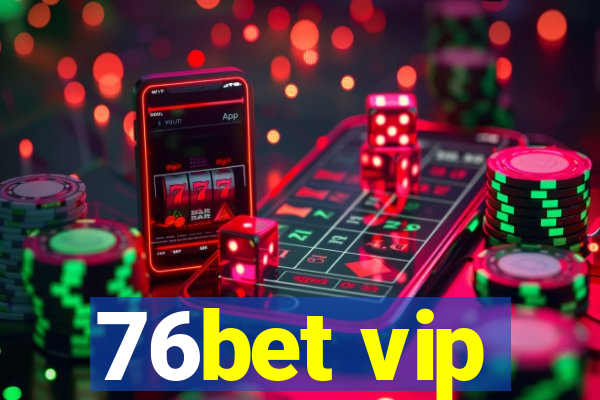 76bet vip