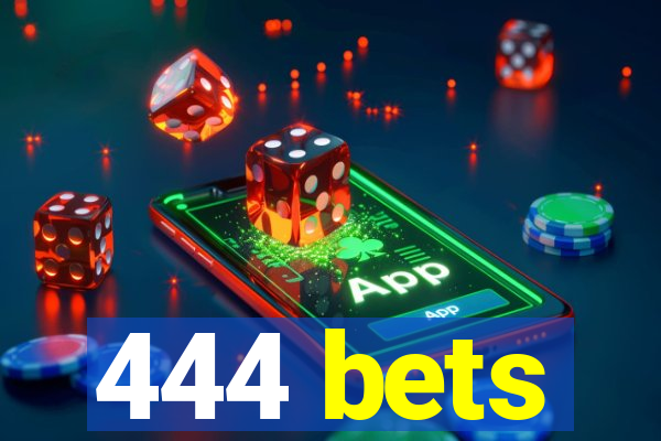 444 bets