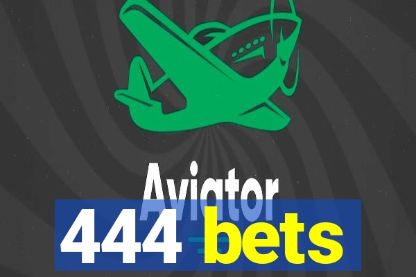 444 bets