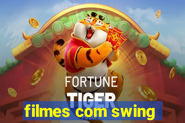 filmes com swing