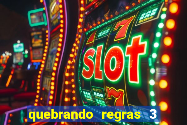 quebrando regras 3 filme completo dublado mega filmes