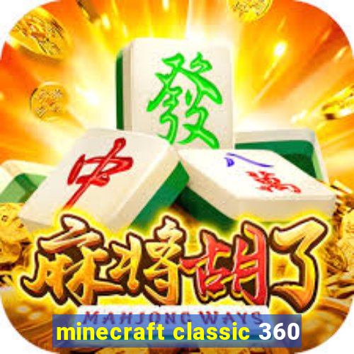 minecraft classic 360