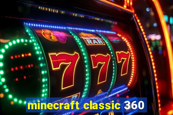 minecraft classic 360