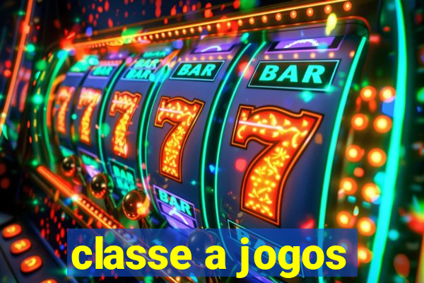classe a jogos